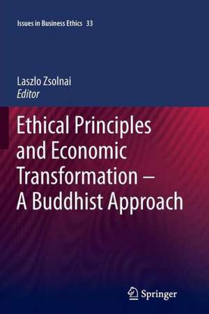 Ethical Principles and Economic Transformation - A Buddhist Approach de Laszlo Zsolnai