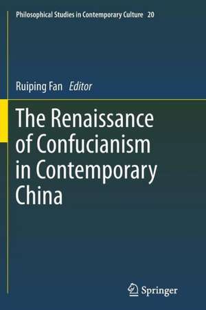 The Renaissance of Confucianism in Contemporary China de Ruiping Fan