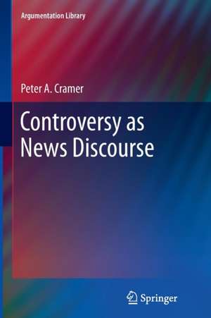 Controversy as News Discourse de Peter A. Cramer