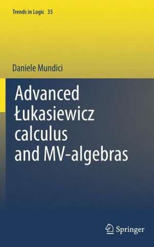 Advanced Łukasiewicz calculus and MV-algebras de D. Mundici