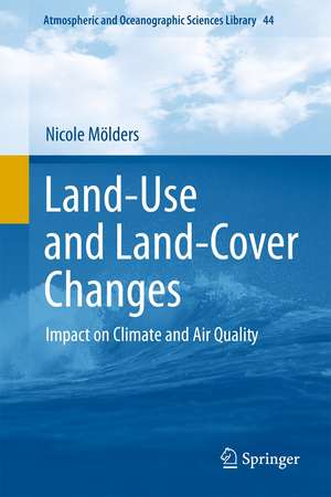 Land-Use and Land-Cover Changes: Impact on Climate and Air Quality de Nicole Mölders