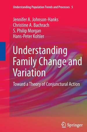 Understanding Family Change and Variation: Toward a Theory of Conjunctural Action de Jennifer A. Johnson-Hanks