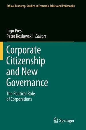 Corporate Citizenship and New Governance: The Political Role of Corporations de Ingo Pies