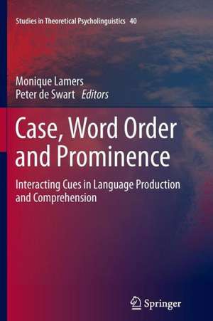 Case, Word Order and Prominence: Interacting Cues in Language Production and Comprehension de Monique Lamers