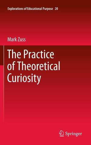 The Practice of Theoretical Curiosity de Mark Zuss