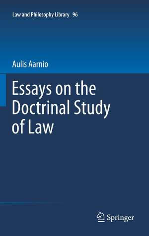 Essays on the Doctrinal Study of Law de Aulis Aarnio