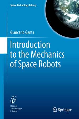 Introduction to the Mechanics of Space Robots de Giancarlo Genta