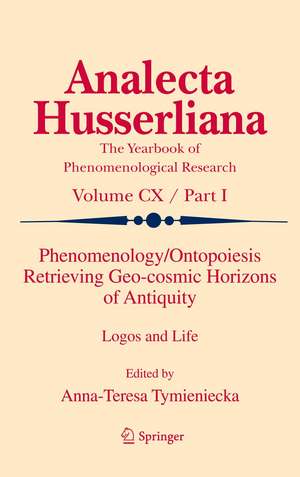 Phenomenology/Ontopoiesis Retrieving Geo-cosmic Horizons of Antiquity: Logos and Life de Anna-Teresa Tymieniecka