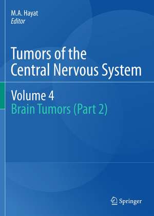 Tumors of the Central Nervous System, Volume 4: Brain Tumors (Part 2) de M.A. Hayat