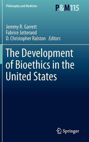 The Development of Bioethics in the United States de Jeremy R. Garrett