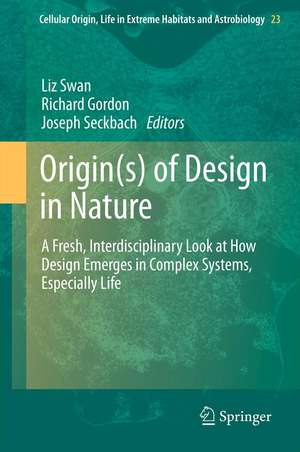 Origin(s) of Design in Nature: A Fresh, Interdisciplinary Look at How Design Emerges in Complex Systems, Especially Life de Liz Swan