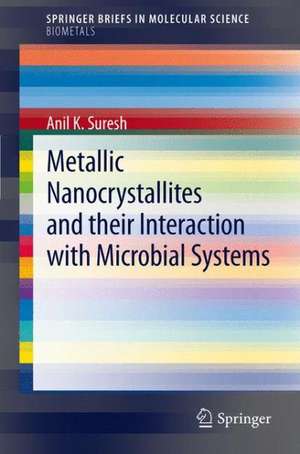 Metallic Nanocrystallites and their Interaction with Microbial Systems de Anil K. Suresh