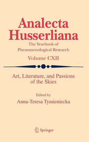 Art, Literature, and Passions of the Skies de Anna Teresa Tymieniecka