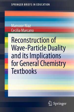 Reconstruction of Wave-Particle Duality and its Implications for General Chemistry Textbooks de Mansoor Niaz