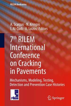 7th RILEM International Conference on Cracking in Pavements: Mechanisms, Modeling, Testing, Detection and Prevention Case Histories de A. Scarpas