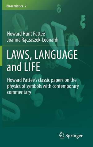 LAWS, LANGUAGE and LIFE: Howard Pattee’s classic papers on the physics of symbols with contemporary commentary de Howard Hunt Pattee