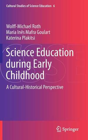 Science Education during Early Childhood: A Cultural-Historical Perspective de Wolff-Michael Roth