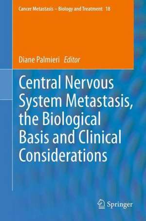 Central Nervous System Metastasis, the Biological Basis and Clinical Considerations de Diane Palmieri