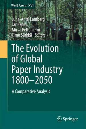 The Evolution of Global Paper Industry 1800¬–2050: A Comparative Analysis de Juha-Antti Lamberg