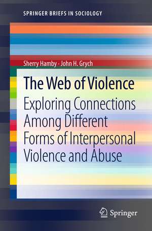 The Web of Violence: Exploring Connections Among Different Forms of Interpersonal Violence and Abuse de Sherry Hamby