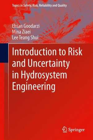 Introduction to Risk and Uncertainty in Hydrosystem Engineering de Ehsan Goodarzi