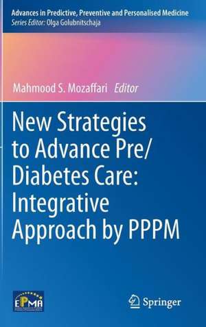 New Strategies to Advance Pre/Diabetes Care: Integrative Approach by PPPM de Mahmood S. Mozaffari