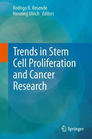 Trends in Stem Cell Proliferation and Cancer Research de Rodrigo R. Resende