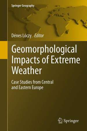 Geomorphological impacts of extreme weather: Case studies from central and eastern Europe de Denes Loczy