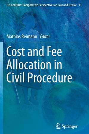 Cost and Fee Allocation in Civil Procedure: A Comparative Study de Mathias Reimann