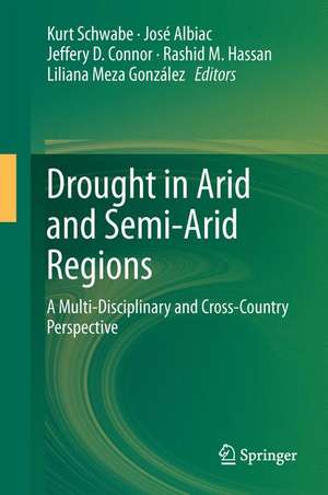 Drought in Arid and Semi-Arid Regions: A Multi-Disciplinary and Cross-Country Perspective de Kurt Schwabe