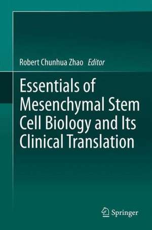 Essentials of Mesenchymal Stem Cell Biology and Its Clinical Translation de Robert Chunhua Zhao