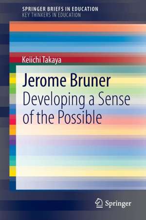 Jerome Bruner: Developing a Sense of the Possible de Keiichi Takaya