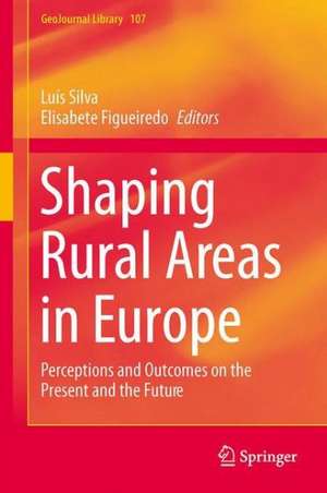 Shaping Rural Areas in Europe: Perceptions and Outcomes on the Present and the Future de Luís Silva