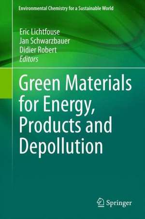 Green Materials for Energy, Products and Depollution de Eric Lichtfouse