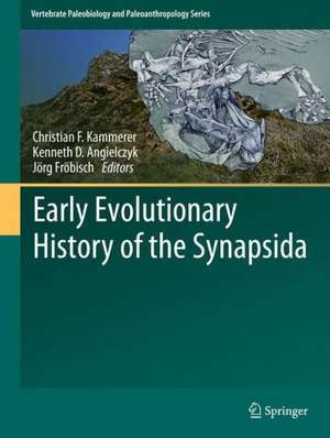 Early Evolutionary History of the Synapsida de Christian F. Kammerer