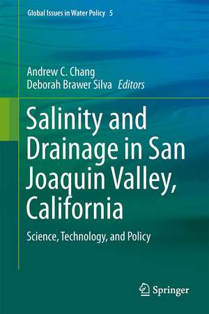 Salinity and Drainage in San Joaquin Valley, California: Science, Technology, and Policy de Andrew C. Chang