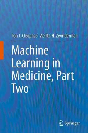 Machine Learning in Medicine: Part Two de Ton J. Cleophas