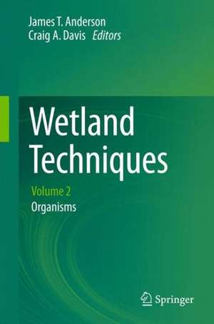 Wetland Techniques: Volume 2: Organisms de James T. Anderson