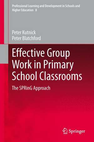 Effective Group Work in Primary School Classrooms: The SPRinG Approach de Peter Kutnick