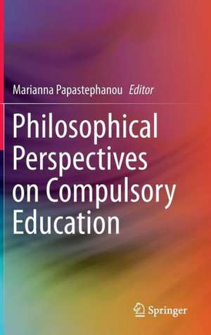 Philosophical Perspectives on Compulsory Education de Marianna Papastephanou