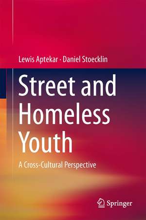 Street Children and Homeless Youth: A Cross-Cultural Perspective de Lewis Aptekar