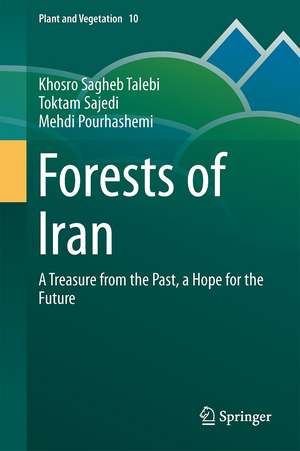 Forests of Iran: A Treasure from the Past, a Hope for the Future de Khosro Sagheb Talebi