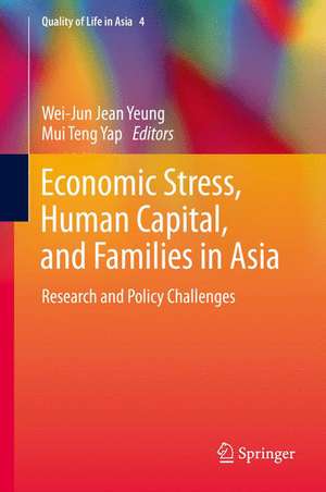 Economic Stress, Human Capital, and Families in Asia: Research and Policy Challenges de Wei-Jun Jean Yeung