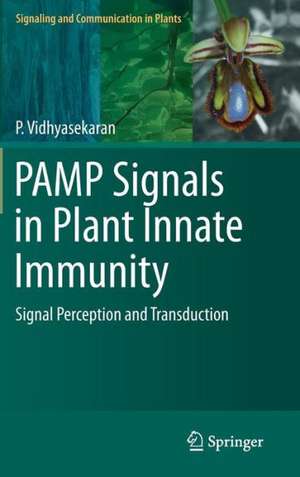 PAMP Signals in Plant Innate Immunity: Signal Perception and Transduction de P. Vidhyasekaran