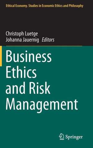 Business Ethics and Risk Management de Christoph Luetge