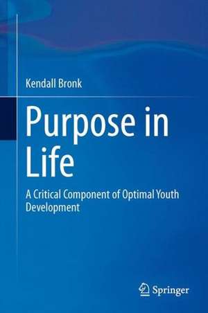 Purpose in Life: A Critical Component of Optimal Youth Development de Kendall Cotton Bronk