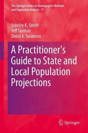 A Practitioner's Guide to State and Local Population Projections de Stanley K. Smith