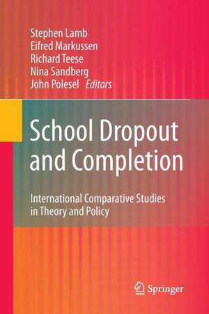 School Dropout and Completion: International Comparative Studies in Theory and Policy de Stephen Lamb