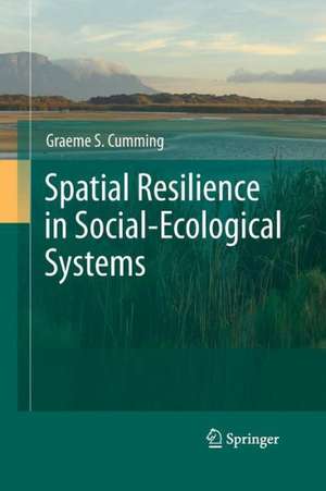 Spatial Resilience in Social-Ecological Systems de Graeme S. Cumming