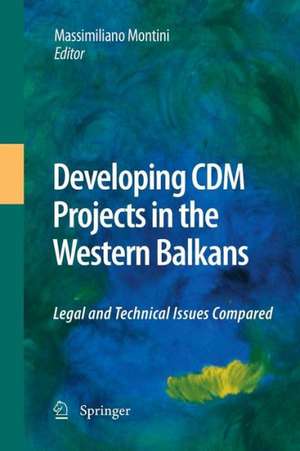Developing CDM Projects in the Western Balkans: Legal and Technical Issues Compared de Massimiliano Montini